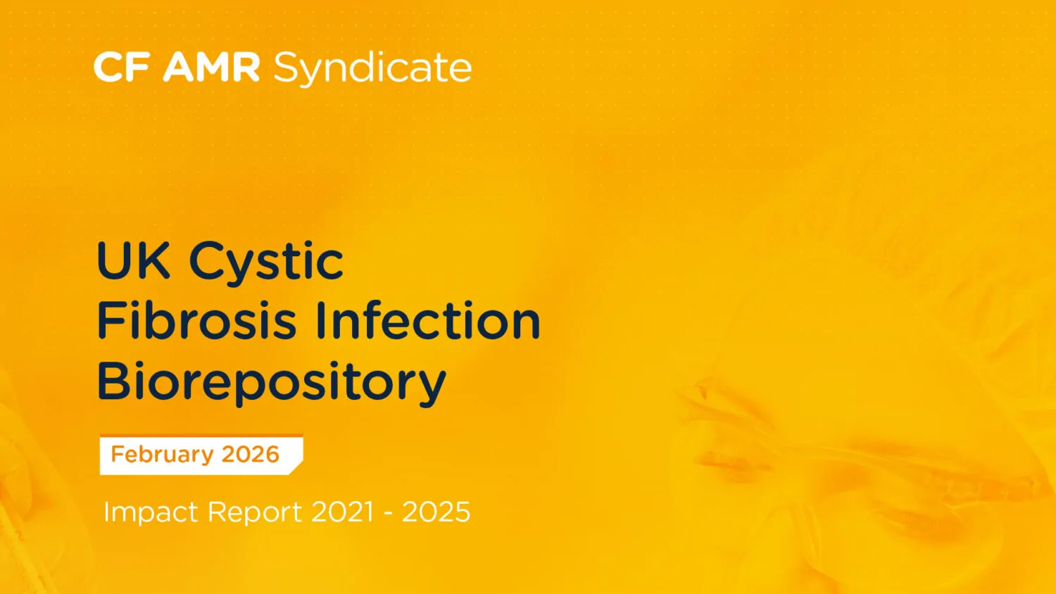 UK Cystic Fibrosis Infection Biorepository Impact Report 2021 – 2025